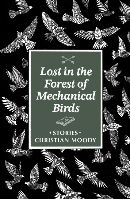 Lost in the Forest of Mechanical Birds - Christian Moody