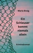 Cover-Bild zum Titel 'Ein Schleuser kommt niemals allein' von 'Maria Braig'