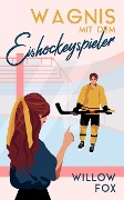 Wagnis mit dem Eishockeyspieler (Eisige Romantik auf dem Spielfeld, #2) - Willow Fox