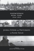 Postmistress-Mora, Wash. 1914-1915: Journal Entries and Photographs of Fannie Taylor - Fannie E. Taylor