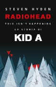 Cover-Bild zum Titel 'Radiohead. This isn't happening. La storia di Kid A' von 'Steven Hyden'