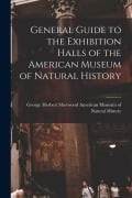 Cover-Bild zum Titel 'General Guide to the Exhibition Halls of the American Museum of Natural History' von 'George Her Museum of Natural History'