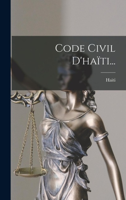 Code Civil D'haïti... - 