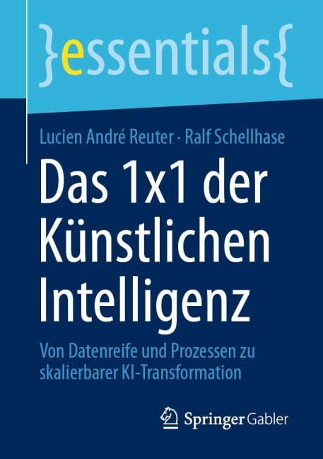 Das 1x1 der Künstlichen Intelligenz - Lucien André Reuter, Ralf Schellhase