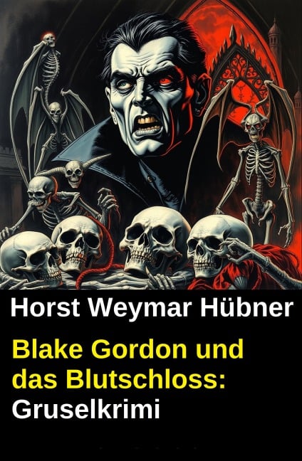 Blake Gordon und das Blutschloss: Gruselkrimi - Horst Weymar Hübner