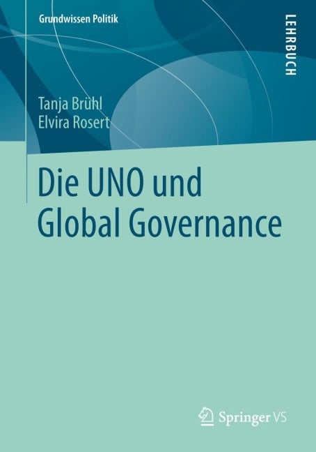 Die UNO und Global Governance - Elvira Rosert, Tanja Brühl