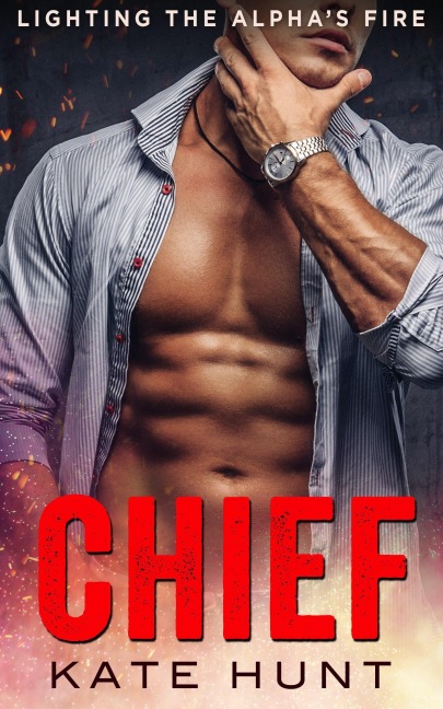 Chief (Lighting the Alpha's Fire, #2) - Kate Hunt