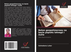 Cover-Bild zum Titel 'Beton geopolimerowy na bazie popio¿u lotnego i ¿u¿la' von 'Salmabanu Luhar'