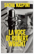 Cover-Bild zum Titel 'La voce di Robert Wright' von 'Sacha Naspini'