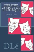 Théâtre Cynique et Loufoque - Daniel Lamandé