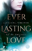 Everlasting Love - Ruf der Unterwelt - Lauren Palphreyman