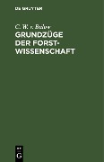 Grundzüge der Forstwissenschaft - C. W. V. Bülow