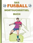 Cover-Bild zum Titel 'DAS FUßBALL WORTSUCHRÄTSEL BUCH' von 'Brian Gagg'