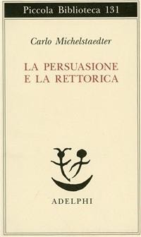 La persuasione e la retorica - Carlo Michelstaedter
