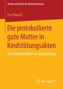 Cover-Bild zum Titel 'Die protokollierte gute Mutter in Kindstötungsakten' von 'Eva Tolasch'