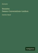 Cover-Bild zum Titel 'Neuestes Damen-Conversations-Lexikon' von 'Anonym'