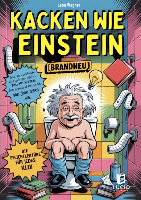 Kacken wie Einstein - Das verrückteste Klobuch der Welt - Leon Wagner