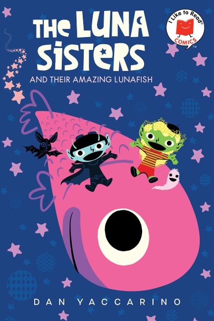 The Luna Sisters and Their Amazing Lunafish - Dan Yaccarino