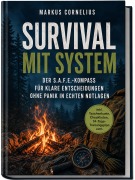 Cover-Bild zum Titel 'Survival mit System: Der S.A.F.E.-Kompass für klare Entscheidungen ohne Panik in echten Notlagen - inkl. Taschenkarte, Checklisten, 14-Tage-Trainingsplan uvm.' von 'Markus Cornelius'