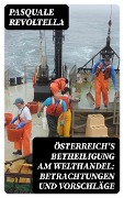 Österreich's Betheiligung am Welthandel: Betrachtungen und Vorschläge - Pasquale Revoltella