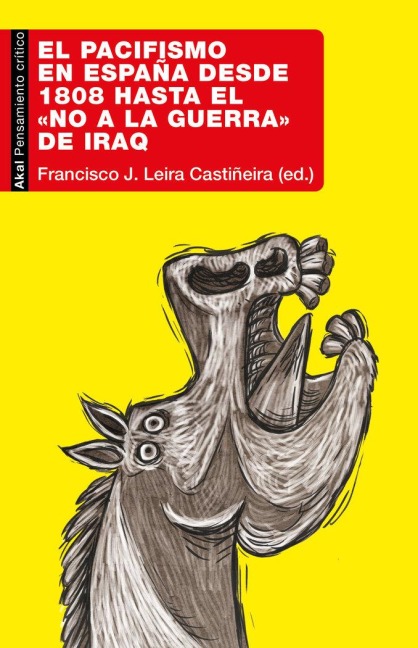 El pacifismo en España desde 1808 hasta el "No a la Guerra" de Iraq - Francisco J. Leira Castiñeira