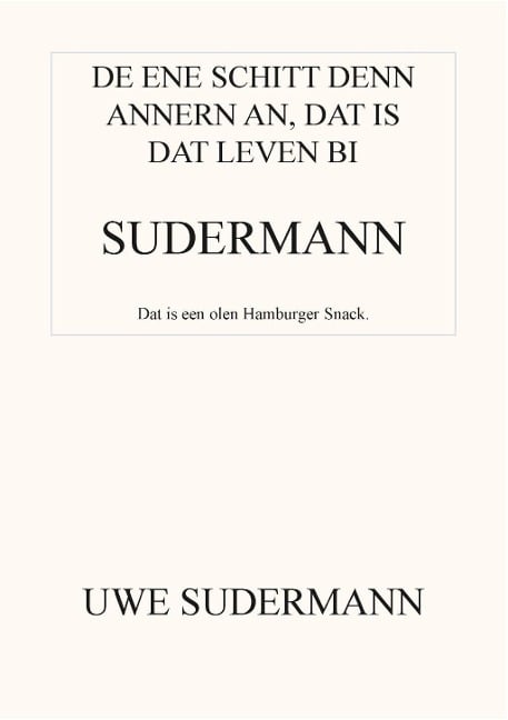 De ene schitt den andern an, dat is dat Leven bi Sudermann - Uwe Sudermann
