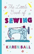Cover-Bild zum Titel 'The Little Book of Sewing' von 'Karen Ball'