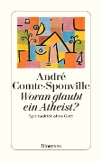 Cover-Bild zum Titel 'Woran glaubt ein Atheist?' von 'André Comte-Sponville'