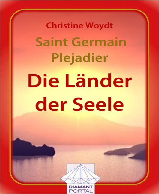 Saint Germain - Plejadier: Die Länder der Seele - Christine Woydt