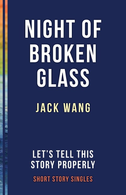 The Night of Broken Glass - Jack Wang
