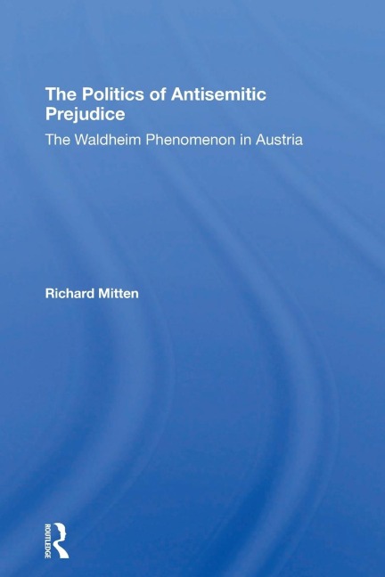 The Politics Of Antisemitic Prejudice - Richard Mitten