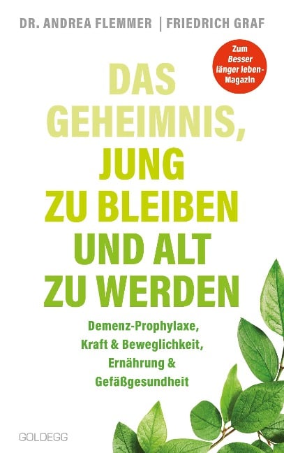 Das Geheimnis, jung zu bleiben und alt zu werden. Demenz-Prophylaxe, Kraft & Beweglichkeit, Ernährung & Gefäßgesundheit. Mit einfachen Selbsthilfe-Maßnahmen typische Altersbeschwerden verhindern. - Andrea Flemmer, Friedrich Graf