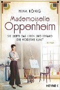 Cover-Bild zum Titel 'Mademoiselle Oppenheim - Sie liebte das Leben und erfand die moderne Kunst' von 'Mina König'