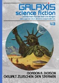 GALAXIS SCIENCE FICTION, Band 43: GEWALT ZWISCHEN DEN STERNEN - Gordon R. Dickson