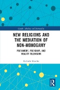 Cover-Bild zum Titel 'New Religions and the Mediation of Non-Monogamy' von 'Michelle Mueller'