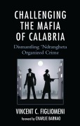 Cover-Bild zum Titel 'Challenging the Mafia of Calabria' von 'Vincent C. Figliomeni'