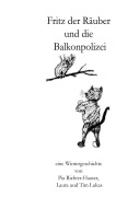 Cover-Bild zum Titel 'Fritz der Räuber und die Balkonpolizei' von 'Pia Richter-Haaser, Tim Lukas Liebmann, Laura Gscheidle'