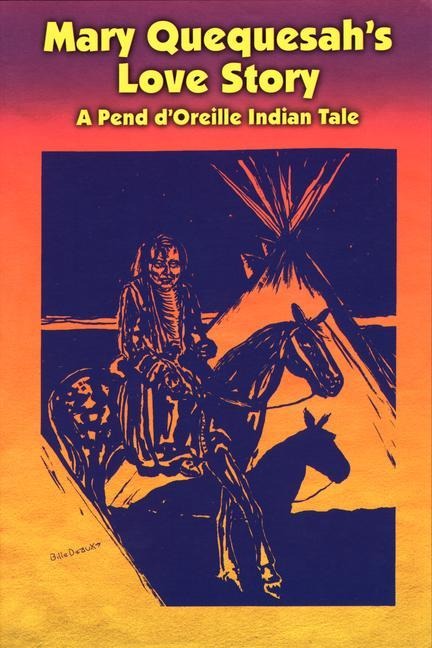 Mary Quequesah's Love Story: A Pend d'Oreille Indian Tale - Peter Beaverhead