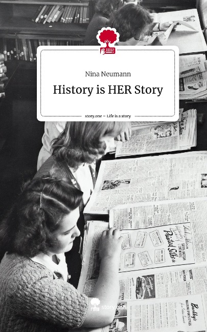 History is HER Story. Life is a Story - story.one - Nina Neumann