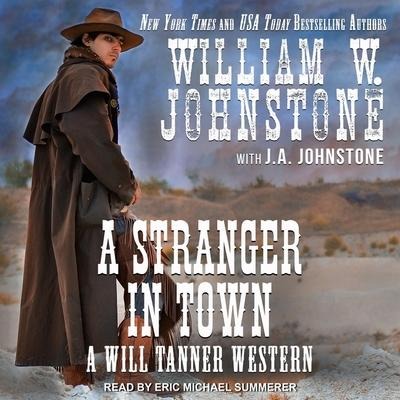 A Stranger in Town Lib/E - J. A. Johnstone, William W. Johnstone
