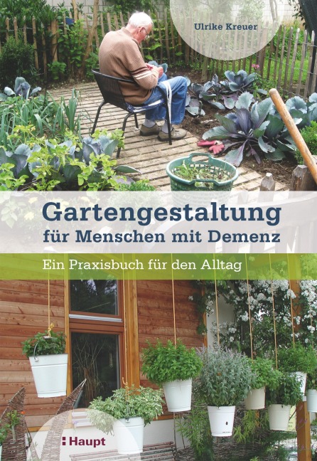 Gartengestaltung für Menschen mit Demenz - Ulrike Kreuer