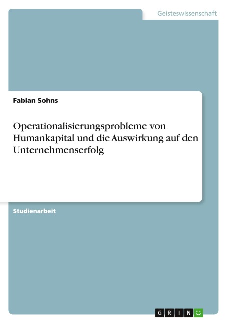 Operationalisierungsprobleme von  Humankapital und die Auswirkung auf den Unternehmenserfolg - Fabian Sohns
