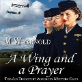 A Wing and a Prayer - M. W. Arnold