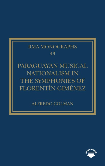 Paraguayan Musical Nationalism in the Symphonies of Florentín Giménez - Alfredo Colman
