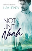 Cover-Bild zum Titel 'Not Until Noah (Star Crossed, #1)' von 'Lisa Henry'