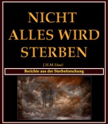 Nicht alles wird sterben - J. H. M. Steel