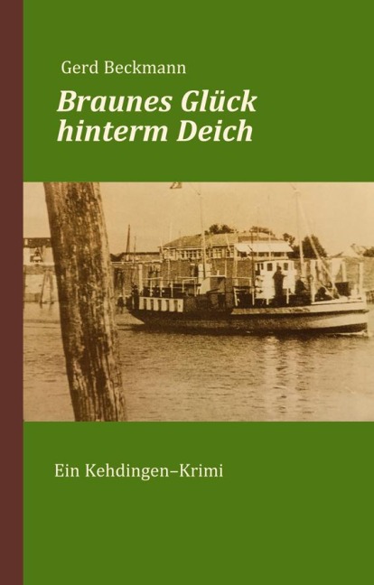 Braunes Glück hinterm Deich - Gerd Beckmann