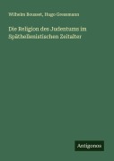 Cover-Bild zum Titel 'Die Religion des Judentums im Späthellenistischen Zeitalter' von 'Wilhelm Bousset, Hugo Gressmann'