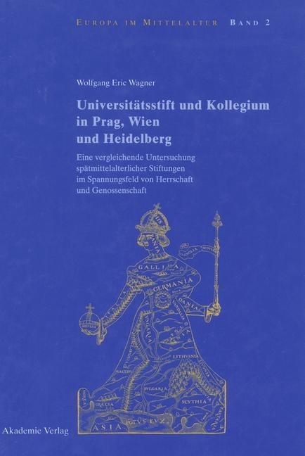 Universitätsstift und Kollegium in Prag, Wien und Heidelberg - Wolfgang Eric Wagner