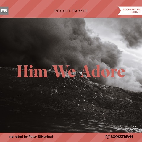 Him We Adore - Rosalie Parker